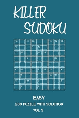 Killer Sudoku Easy 200 Puzzle With Solution Vol 9: Beginner Puzzle Book, simple,9x9, 2 puzzles per page by Sumdoku, Tewebook