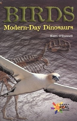 Birds: Modern Day Dinosaurs by O'Donnell, Kerri