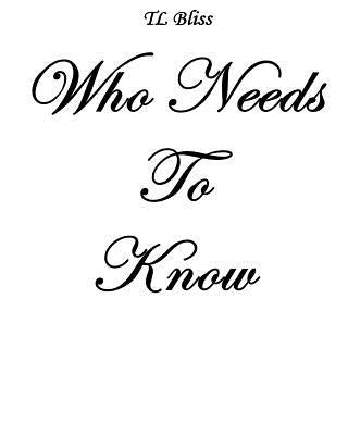Who Needs To Know by Bliss, Tl