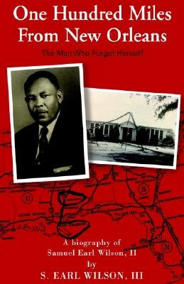 One Hundred Miles From New Orleans by Wilson, S. Earl, III