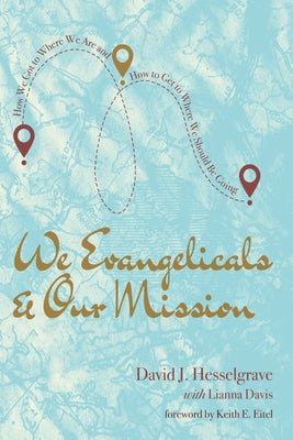 We Evangelicals and Our Mission by Hesselgrave, David J.