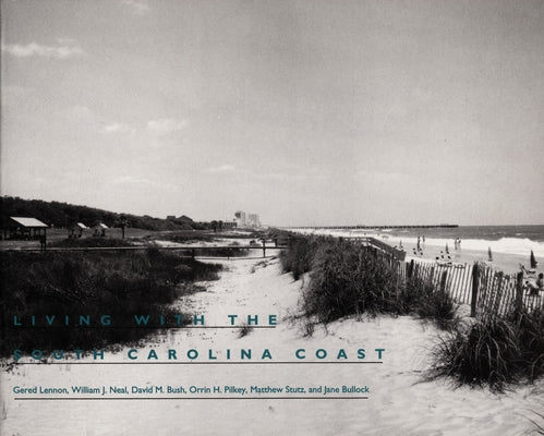 Living with the South Carolina Coast by Lennon, Gered
