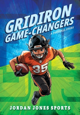 Gridiron Game-Changer: A Football Story by Jones, Jordan