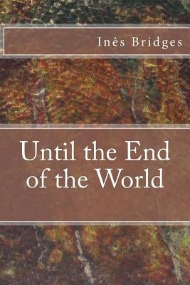 Until the End of the World by Bridges, Ines