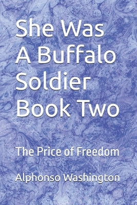 She Was A Buffalo Soldier Book Two: The Price of Freedom by Copenhaver, Megan