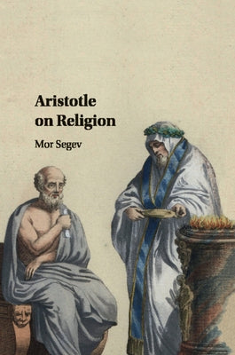 Aristotle on Religion by Segev, Mor