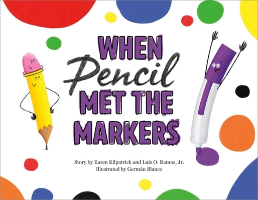 When Pencil Met the Markers by Kilpatrick, Karen