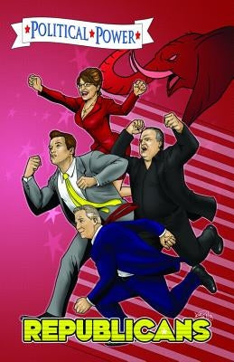 Political Power: Republicans: Sarah Palin, Arnold Schwarzenegger, Rush Limbaugh, and Glenn Beck by Smith, Don