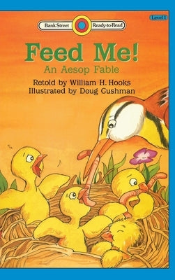 Feed Me! -An Aesop Fable: Level 1 by Hooks, William H.