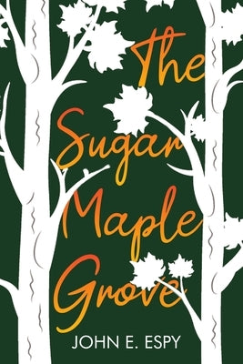 The Sugar Maple Grove by Espy, John E.