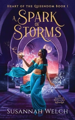 A Spark of Storms: An Aladdin Retelling by Welch, Susannah