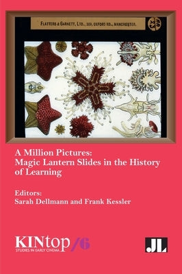A Million Pictures: Magic Lantern Slides in the History of Learning by Dellmann, Sarah