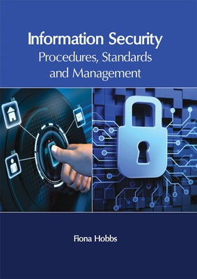 Information Security: Procedures, Standards and Management by Hobbs, Fiona