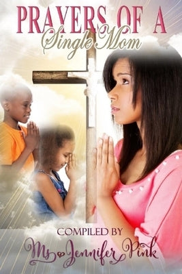 Prayers of a Single Mom by Edwards, Angela R.