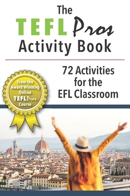 The TEFLPros Activity Book: 72 Activities for the EFL Classroom by Williams, Whitney