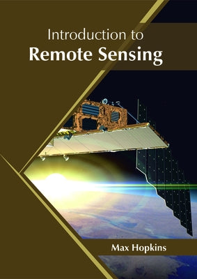 Introduction to Remote Sensing by Hopkins, Max