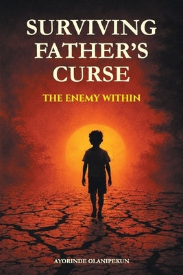 Surviving Father's Curse - The Enemy Within by Olanipekun, Ayorinde