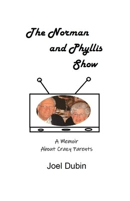 The Norman and Phyllis Show by Dubin, Joel