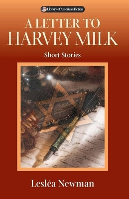 A Letter to Harvey Milk: Short Stories by Newman, Lesléa