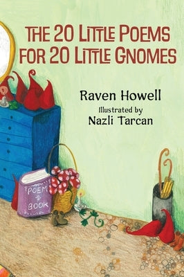 The 20 Little Poems for 20 Little Gnomes by Howell, Raven
