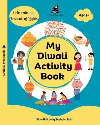 My Diwali Activity Book: Colouring, Story, Craft, Recipes and many more by Books, Print N. Prose