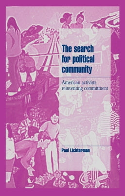 The Search for Political Community by Lichterman, Paul