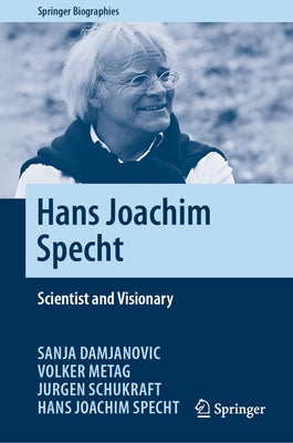 Hans Joachim Specht: Scientist and Visionary by Damjanovic, Sanja