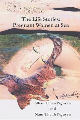 The Life Stories: Pregnant Women at Sea by Nguyen, Nhan Thieu