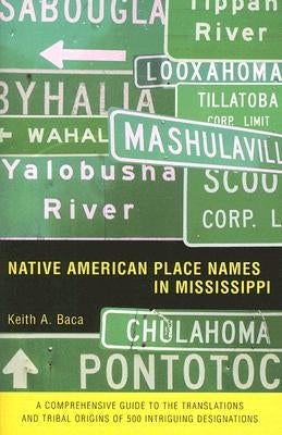 Native American Place Names in Mississippi by Baca, Keith A.