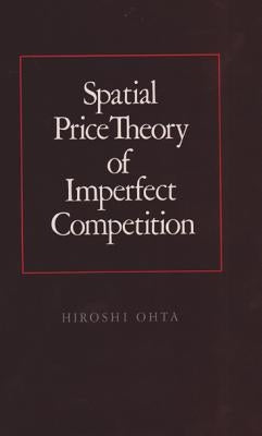 Spatial Price Theory of Imperfect Competition by Ohta, Hiroshi