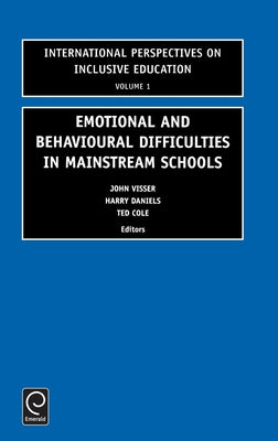 Emotional and Behavioural Difficulties in Mainstream Schools by Visser, John