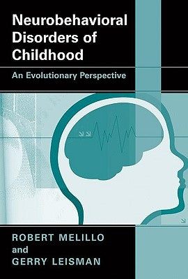 Neurobehavioral Disorders of Childhood: An Evolutionary Perspective by Melillo, Robert