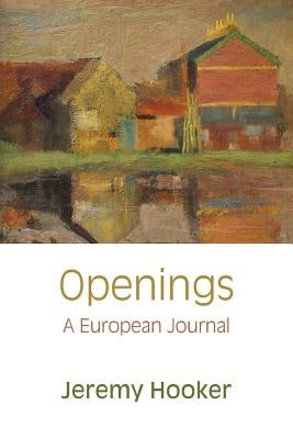 Openings: A European Journal by Hooker, Jeremy
