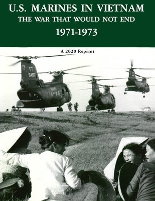 U.S. Marines in Vietnam the War That Would Not End 1971-1973: A 2020 Reprint by Arnold, Curtis G.