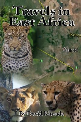 Travels in East Africa by Kinrade, David