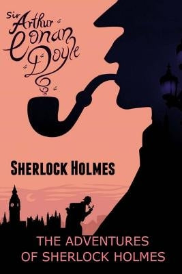 The Adventures Of Sherlock Holmes by Doyle, Arthur Conan