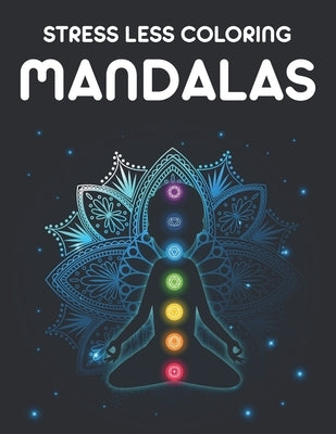 Stress Less Coloring Mandalas: Calming Designs Collection For Adults To Color, Relaxing Coloring Pages Of Mandalas And Patterns by Studio, Circle Design