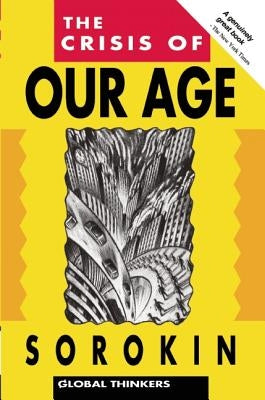The Crisis of Our Age by Sorokin, Pitirim a.
