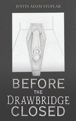 Before the Drawbridge Closed by Stoplar, Justin Adam