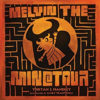Melvin the Minotaur by Handley, Tristan