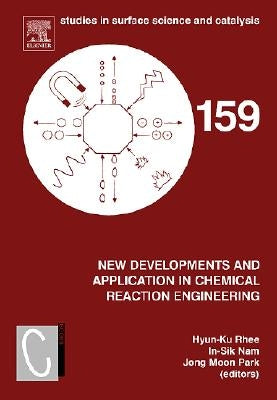 New Developments and Application in Chemical Reaction Engineering: Proceedings of the 4th Asia-Pacific Chemical Reaction Engineering Symposium (Apcre by Rhee, Hyun-Ku