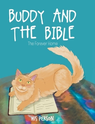 Buddy and the Bible: The Forever Home by Person, His