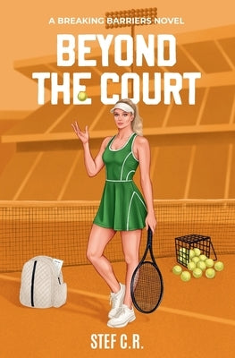 Beyond the Court by C. R., Stef