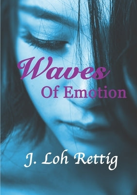 Waves Of Emotion by Loh Rettig, J.