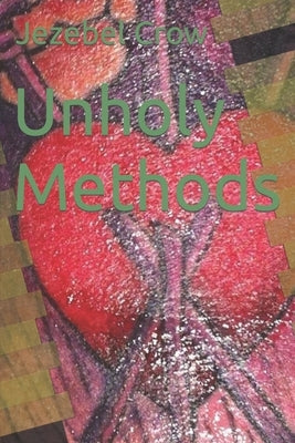 Unholy Methods by Crow, Jezebel