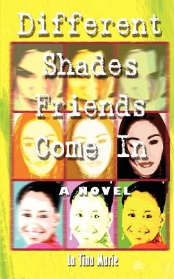 Different Shades Friends Come In by Marie, La Tina