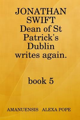 Jonathan Swift, Dean of St Patricks Writes Again by Pope, Alexa