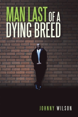 Man Last of a Dying Breed by Wilson, Johnny