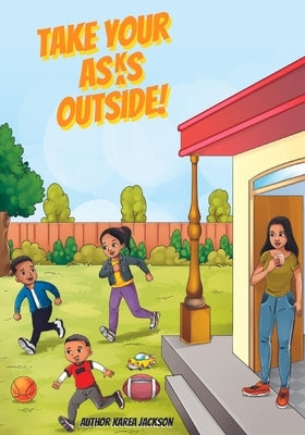 Take Your Asks Outside! by Jackson, Karea