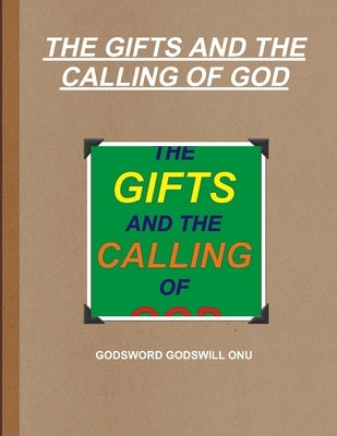 The Gifts and the Calling of God by Onu, Godsword Godswill